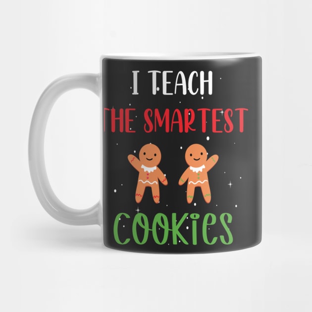 I Teach the Smartest Cookies / Funny Cookies Teacher Christmas / Cute Little Cookies Christmas Teacher Gift by WassilArt